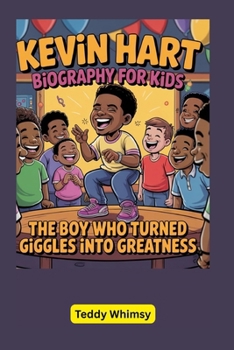 Paperback Kevin Hart Biography for Kids: The Boy Who Turned Giggles into Greatness Book