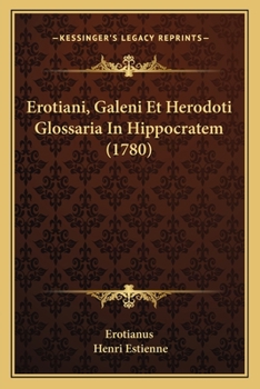 Paperback Erotiani, Galeni Et Herodoti Glossaria In Hippocratem (1780) [Latin] Book
