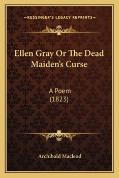Paperback Ellen Gray Or The Dead Maiden's Curse: A Poem (1823) Book