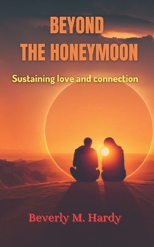 Paperback Beyond The Honeymoon: Sustaining love and connection Book