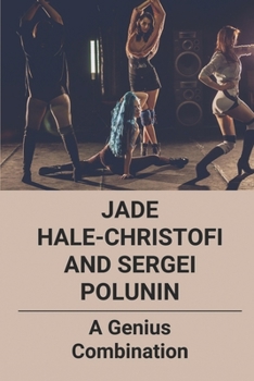 Paperback Jade Hale-Christofi And Sergei Polunin: A Genius Combination: Designing The Dance Book