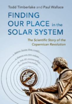 Hardcover Finding Our Place in the Solar System: The Scientific Story of the Copernican Revolution Book