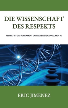 Hardcover Die Wissenschaft des Respekts, Respekt ist das Fundament unserer Existenz! Book