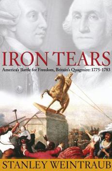 Hardcover Iron Tears: America's Battle for Freedom, Britain's Quagmire: 1775-1783 Book