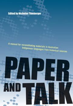 Paperback Paper and Talk: A Manual for Reconstituting Materials in Australian Indigenous Languages Book