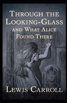 Paperback Through the Looking Glass (And What Alice Found There) Annotated Book