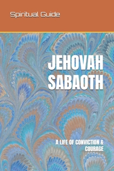 Paperback Jehovah Sabaoth: A Life of Conviction & Courage Book