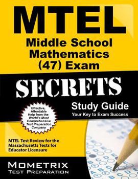 Paperback MTEL Middle School Mathematics (47) Exam Secrets Study Guide: MTEL Test Review for the Massachusetts Tests for Educator Licensure Book
