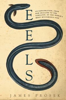 Hardcover Eels: An Exploration, from New Zealand to the Sargasso, of the World's Most Mysterious Fish Book