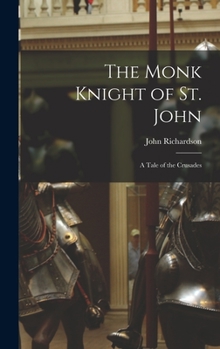 Hardcover The Monk Knight of St. John [microform]: a Tale of the Crusades Book