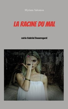 Paperback La racine du mal: série Gabriel Beauregard [French] Book