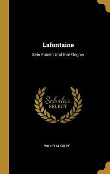 Hardcover Lafontaine: Sein Fabeln Und Ihre Gegner [German] Book
