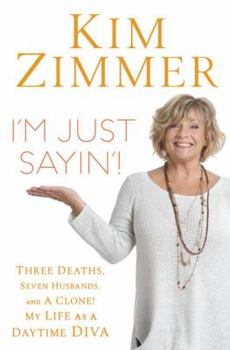 Hardcover I'm Just Sayin'!: Three Deaths, Seven Husbands, and a Clone! My Life as a Daytime Diva Book
