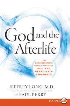 God and the Afterlife: The Groundbreaking New Evidence for God and Near-Death Experience