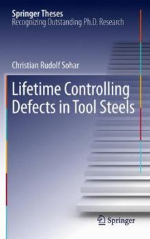 Lifetime Controlling Defects in Tool Steels - Book  of the Springer Theses