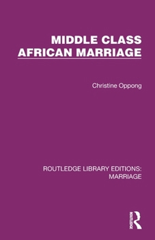 Paperback Middle Class African Marriage: A Family Study of Ghanaian Senior Civil Servants Book