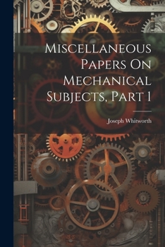 Paperback Miscellaneous Papers On Mechanical Subjects, Part 1 Book