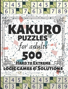 Paperback Kakuro Puzzles for Adults: 500 Logic Games and Solutions for Adults and Seniors. Moderate and Hard Puzzles. Large Print Multiple Grids Vol 2 [Large Print] Book