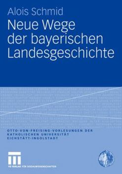 Paperback Neue Wege Der Bayerischen Landesgeschichte [German] Book