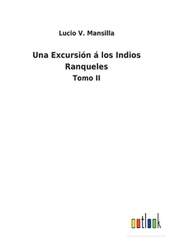 Paperback Una Excursión á los Indios Ranqueles: Tomo II [Spanish] Book