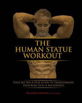 Paperback The Human Statue Workout: Your 365 Day-a-Year Guide to Transforming Your Body Into a Masterpiece Book