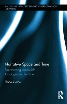 Hardcover Narrative Space and Time: Representing Impossible Topologies in Literature Book