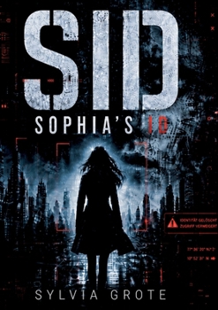 Paperback SID - Sophias ID: Ein Tech-/Sci-FI-Thriller über Identität, Kontrolle und Widerstand [German] Book