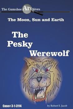 Paperback The Gumshoe Archives - The Pesky Werewolf (The Earth, Sun and Moon) Book