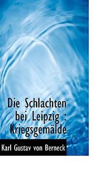Paperback Die Schlachten Bei Leipzig: Kriegsgem Lde Book