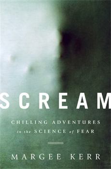 Hardcover Scream: Chilling Adventures in the Science of Fear Book