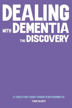 Paperback Dealing with Dementia - The Discovery: A true Story about Parents with Dementia. Book