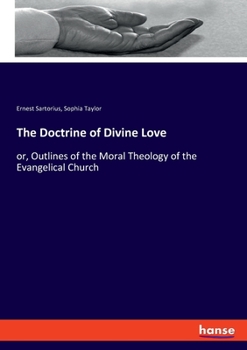 Paperback The Doctrine of Divine Love: or, Outlines of the Moral Theology of the Evangelical Church Book