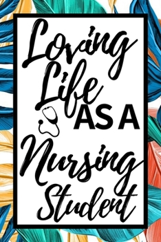 Paperback Loving Life As A Nursing Student: Notebook Journal For Nurse Or Nursing Student Book