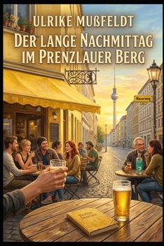 Der lange Nachmittag im Prenzlauer Berg (German Edition)