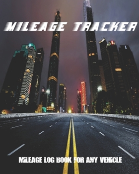 Mileage Tracker: Mileage Log Book For Any Vehicle : 8x10 Sized : Glossy Finished, 120 Pages: