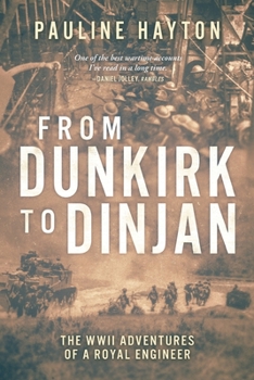 Paperback From Dunkirk to Dinjan: The WWII Adaventures of a Royal Engineer Book