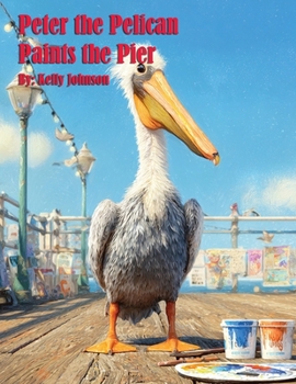 Peter the Pelican Paints the Pier