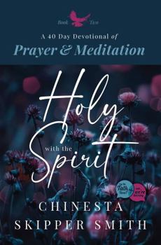 A 40 Day Devotional of Prayer & Meditation with the Holy Spirit (HOLY SPIRIT 40 Day Devotional)