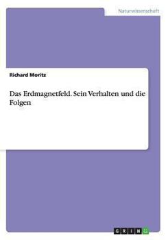 Paperback Das Erdmagnetfeld. Sein Verhalten und die Folgen [German] Book