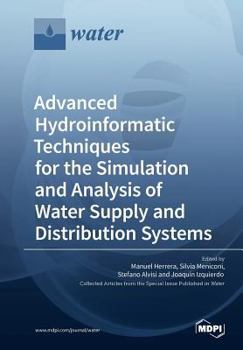 Paperback Advanced Hydroinformatic Techniques for the Simulation and Analysis of Water Supply and Distribution Systems Book