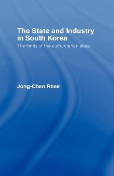 The State and Industry in South Korea: The Limits of the Authoritarian State