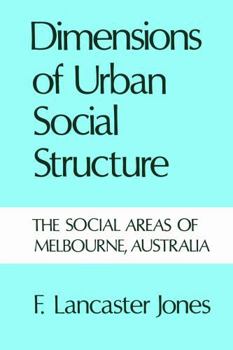 Dimensions of Urban Social Structure: The Social Areas of Melbourne, Australia