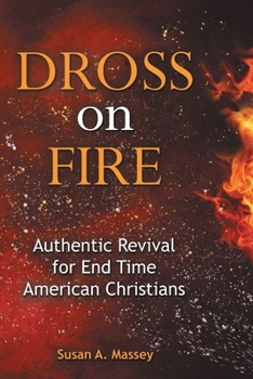 Paperback Dross on Fire: Authentic Revival for End Time American Christians Book