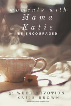 Paperback Moments with Mama Katie: Be Encouraged Book