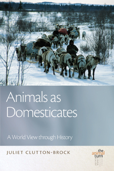 Animals as Domesticates: A World View through History - Book  of the Animal Turn