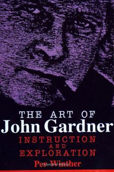 The Art of John Gardner: Instruction and Exploration (S U N Y Series in American Literature)