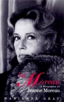 Hardcover Moreau, La: A Biography of Jeanne Moreau Book