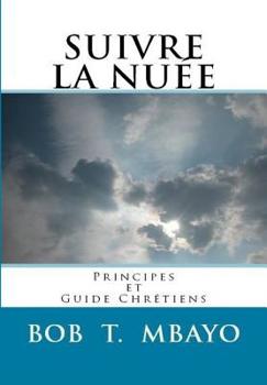 Paperback Suivre la nuee: Principes et guide Chretiens [French] Book