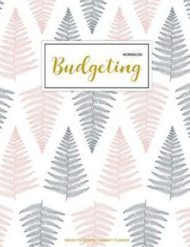 Paperback Budgeting Workbook: Finance Monthly & Weekly Budget Planner Expense Tracker Bill Organizer Journal Notebook Budget Planning Budget Workshe Book