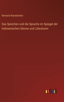 Hardcover Das Sprechen und die Sprache im Spiegel der indonesischen Idiome und Literaturen [German] Book